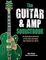 The Guitar Amp Sourcebook - an Illustrated Collection of Guitar and Amplifier