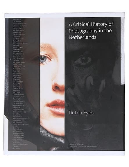 Dutch Eyes : A Critical History Of Photography In The Netherlands